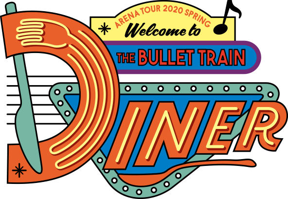 ARENA TOUR 2020 SPRING Welcome to THE BULLET TRAIN DINER
