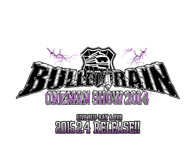 BULLETTRAIN ONE MAN SHOW 2014 LIVE BLUE-RAY & DVD 2015.2.4 RELEASE!!